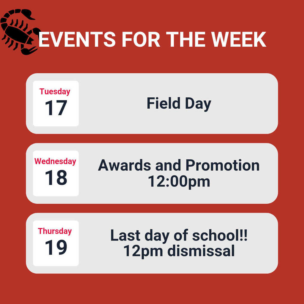 May Events for the week 17th - Field Day 18th - Award and Promotion at 12pm 19th Last day of school 12pm dismissal